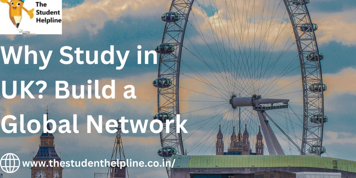 Why Study in UK? Build a Global Network